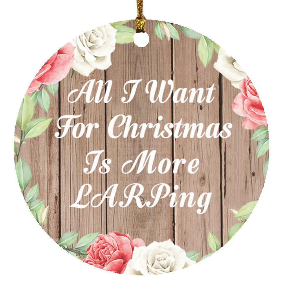 All I Want For Christmas Is More LARPing - Circle Ornament B