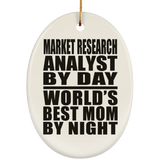 Market Research Analyst By Day World's Best Mom By Night - Oval Ornament