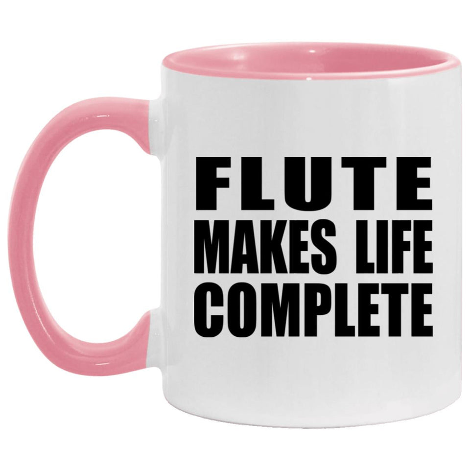 Flute Makes Life Complete - 11oz Accent Mug Pink