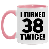 76th Birthday I Turned 38 Twice - 11oz Accent Mug Pink