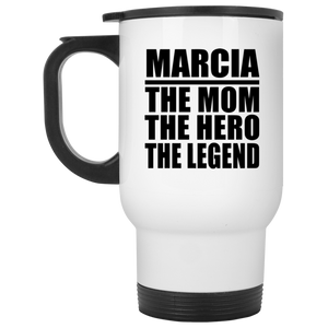 Marcia The Mom The Hero The Legend - White Travel Mug