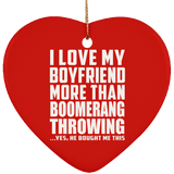 I Love My Boyfriend More Than Boomerang Throwing - Heart Ornament