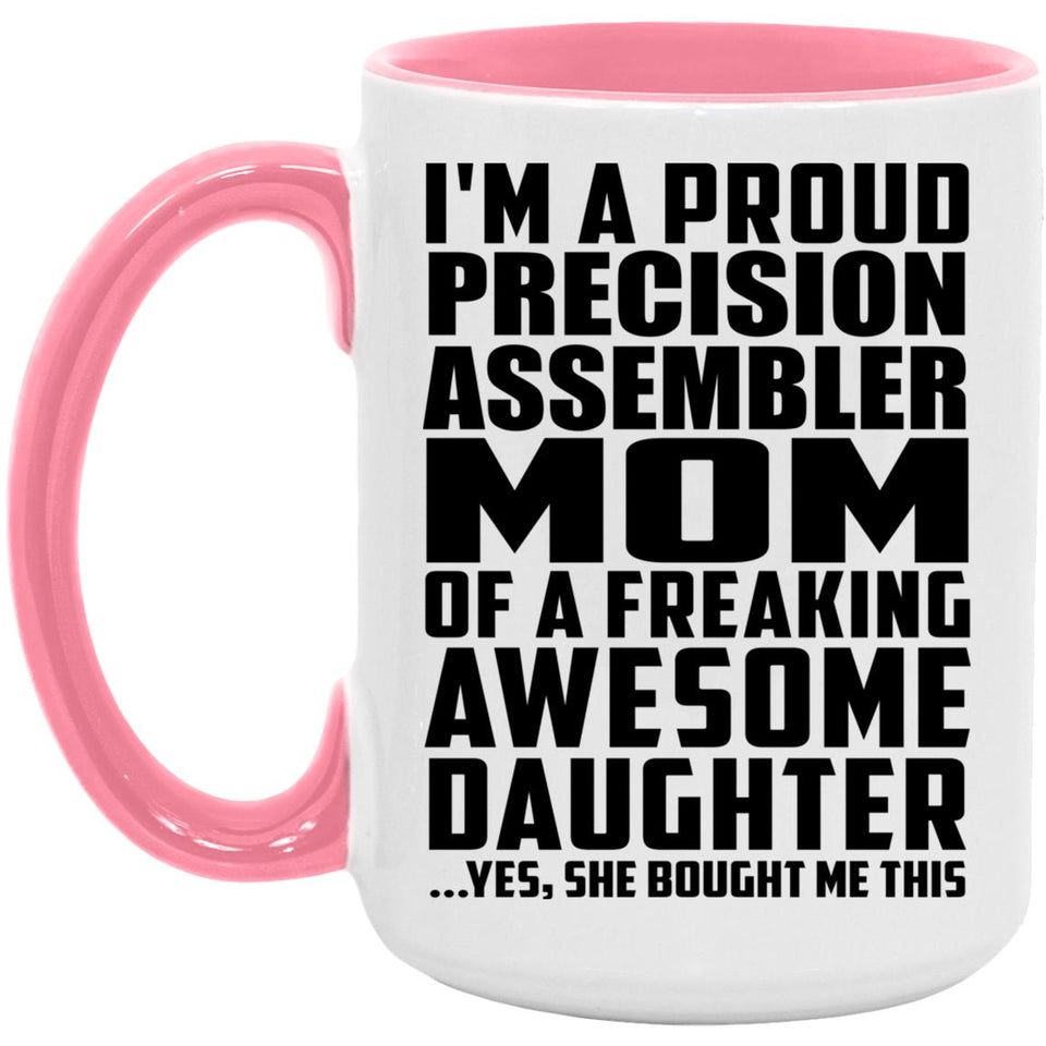 Proud Precision Assembler Mom Of Awesome Daughter - 15oz Accent Mug Pink