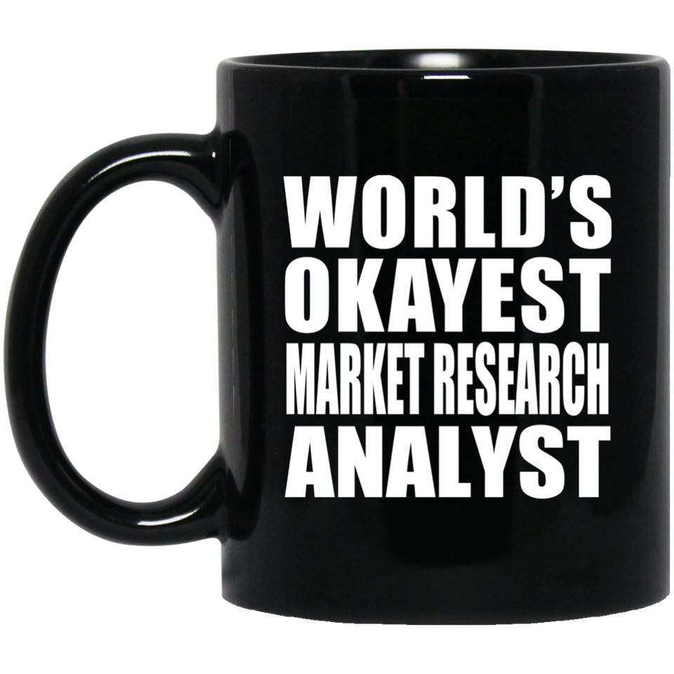 World's Okayest Market Research Analyst - 11 Oz Coffee Mug Black