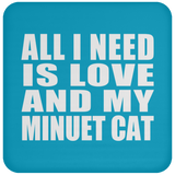All I Need Is Love And My Minuet Cat - Drink Coaster