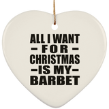 All I Want For Christmas Is My Barbet - Heart Ornament