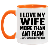 I Love My Wife More Than Ant Farm - 11oz Accent Mug Orange