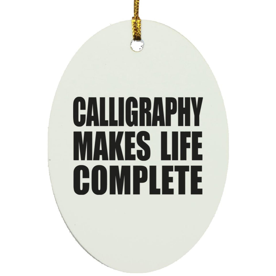 Calligraphy Makes Life Complete - Oval Ornament