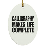 Calligraphy Makes Life Complete - Oval Ornament