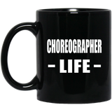 Choreographer Life - 11oz Coffee Mug Black
