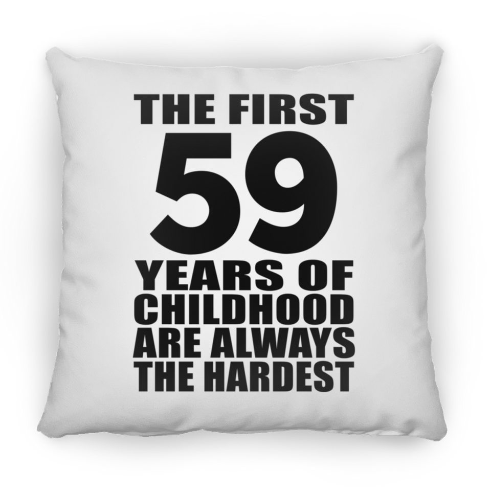 59th Birthday First 59 Years of Childhood Are The Hardest - Throw Pillow