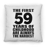 59th Birthday First 59 Years of Childhood Are The Hardest - Throw Pillow