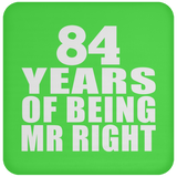 84th Anniversary 84 Years Of Being Mr Right - Coaster