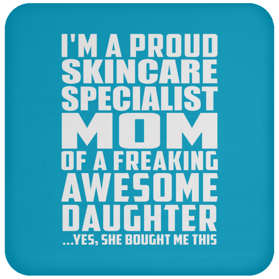 Proud Skincare Specialist Mom Of Awesome Daughter - Drink Coaster
