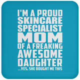 Proud Skincare Specialist Mom Of Awesome Daughter - Drink Coaster