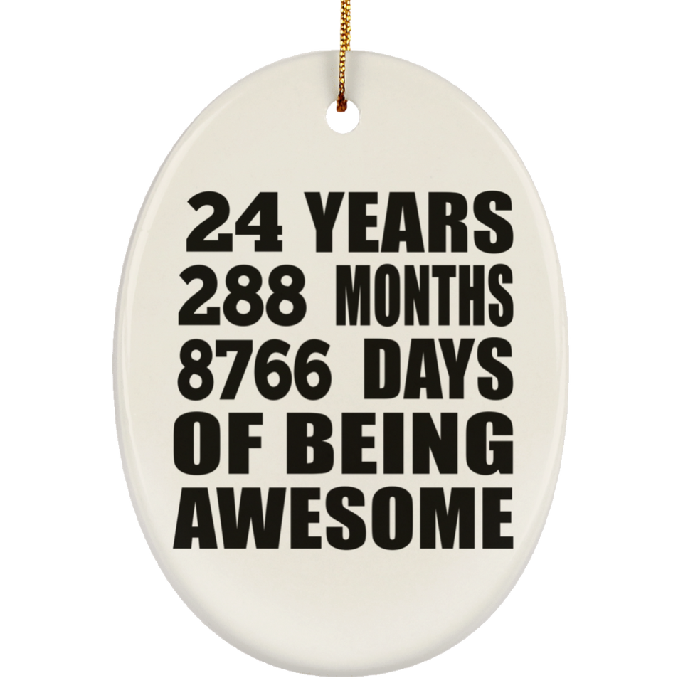 24th Birthday 24 Years 288 Months 8766 Days Of Awesome - Oval Ornament