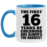 16th Birthday First 16 Years of Childhood Are The Hardest - 11oz Accent Mug Blue