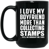 I Love My Boyfriend More Than Collecting Stamps - 15 Oz Coffee Mug Black
