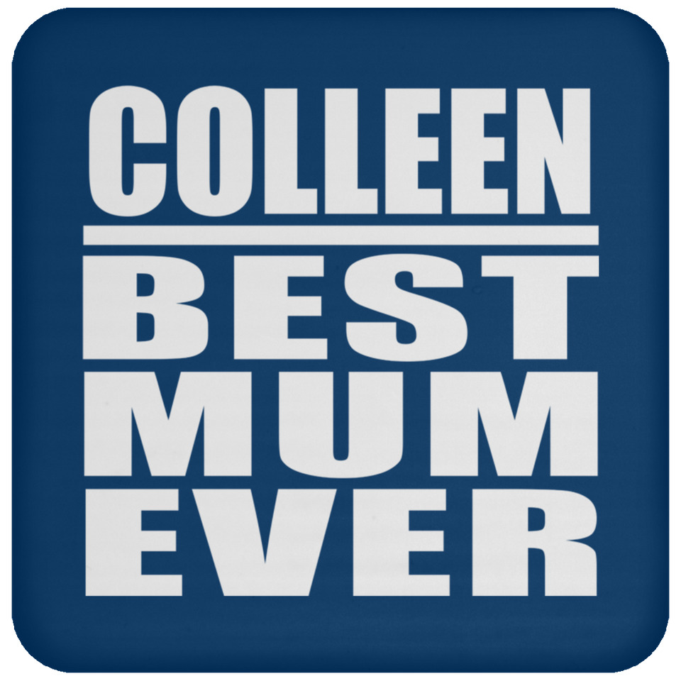 Colleen Best Mum Ever - Drink Coaster