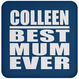 Colleen Best Mum Ever - Drink Coaster