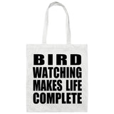 Bird Watching Makes Life Complete - Tote Bag White