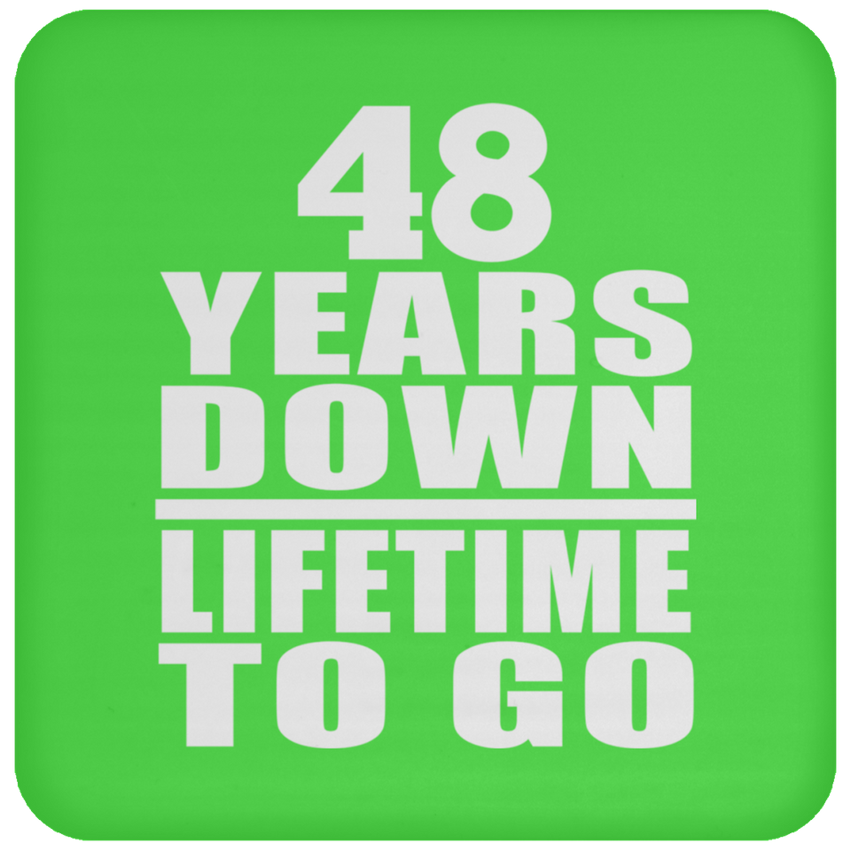 48th Anniversary 48 Years Down Lifetime To Go - Drink Coaster
