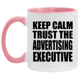 Keep Calm and Trust The Advertising Executive - 11oz Accent Mug Pink