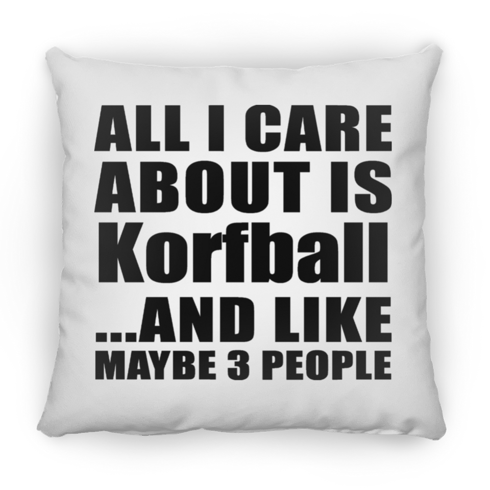 All I Care About Is Korfball - Throw Pillow