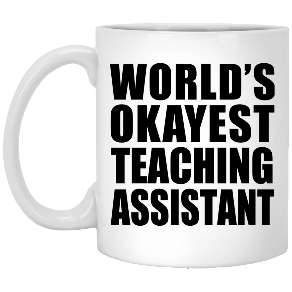 World's Okayest Teaching Assistant - 11 Oz Coffee Mug