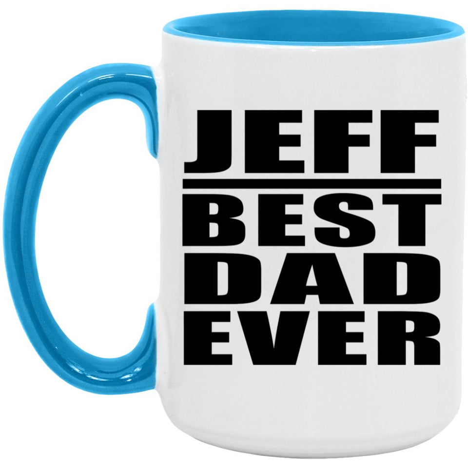Jeff Best Dad Ever - 15oz Accent Mug Blue