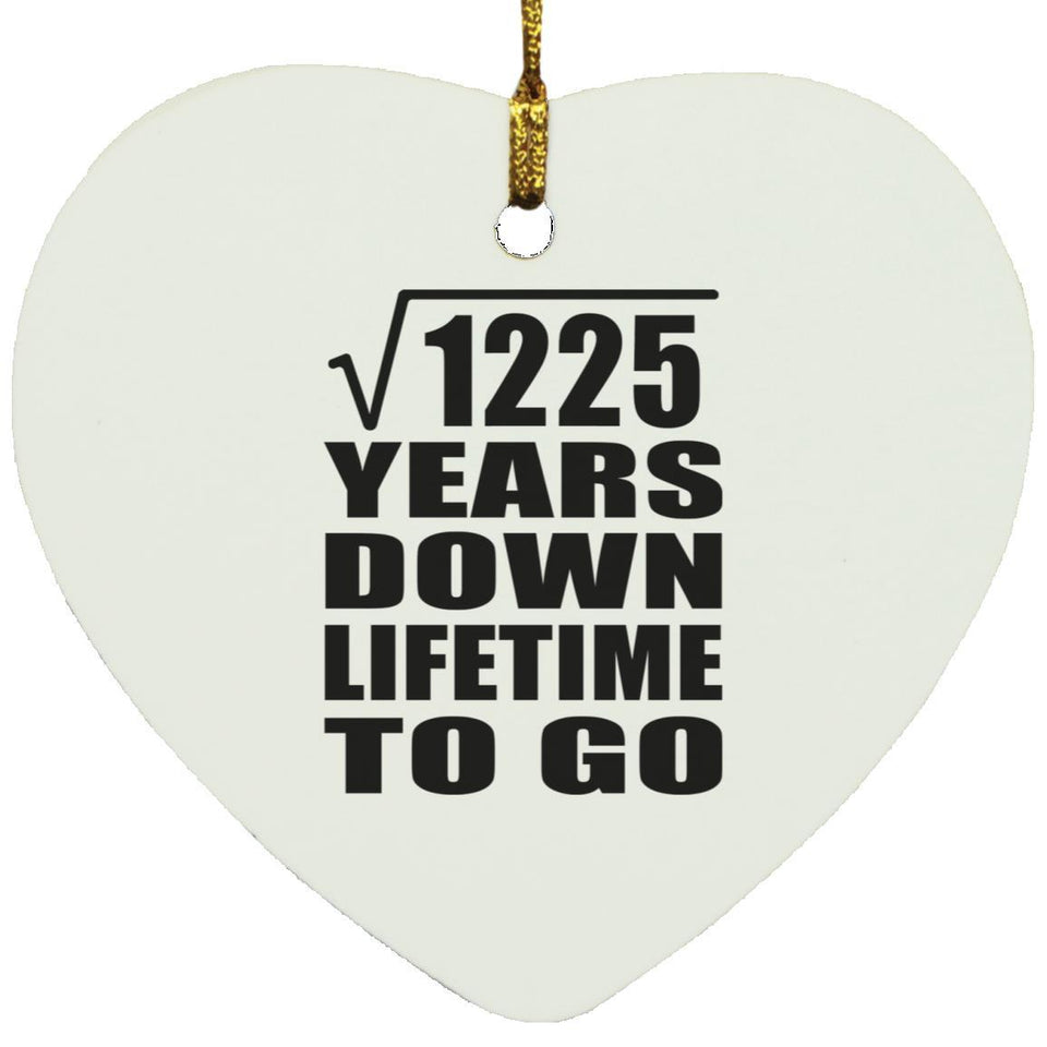35th Anniversary Square Root of 1225 Years Lifetime To Go - Heart Ornament
