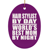 Hair Stylist By Day World's Best Mom By Night - Oval Ornament