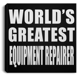 World's Greatest Equipment Repairer - Canvas Square