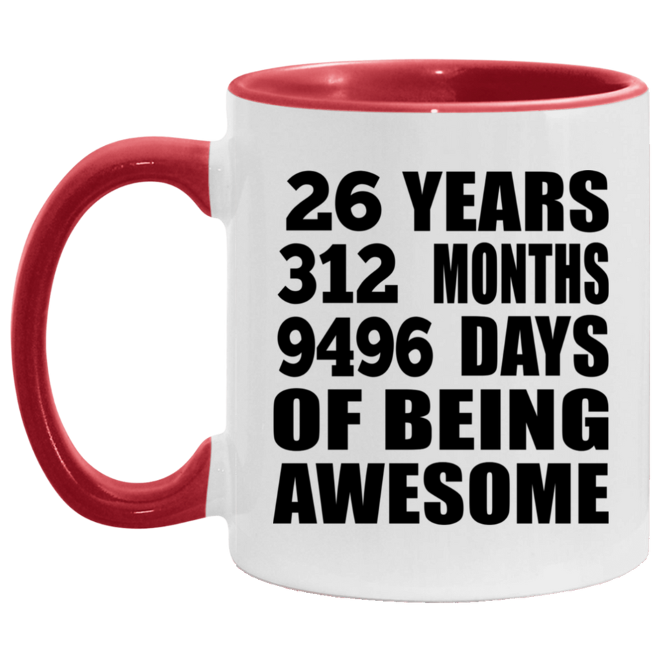 26th Birthday 26 Years 312 Months 9496 Days Of Awesome - 11oz Accent Mug Red