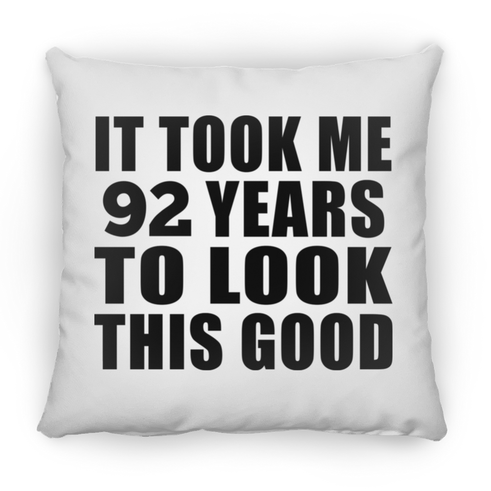 92nd Birthday Took Me 92 Years To Look This Good - Throw Pillow