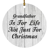 Grandfather Is For Life Not Just For Christmas - Circle Ornament F