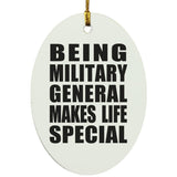 Being Military General Makes Life Special - Oval Ornament
