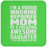 Proud Machine Repairer Mom Of Awesome Daughter - Drink Coaster