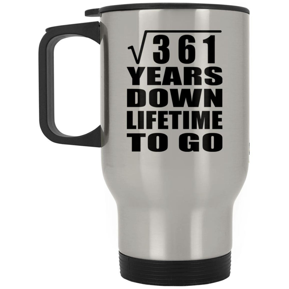 19th Anniversary Square Root of 361 Years Lifetime To Go - Silver Travel Mug