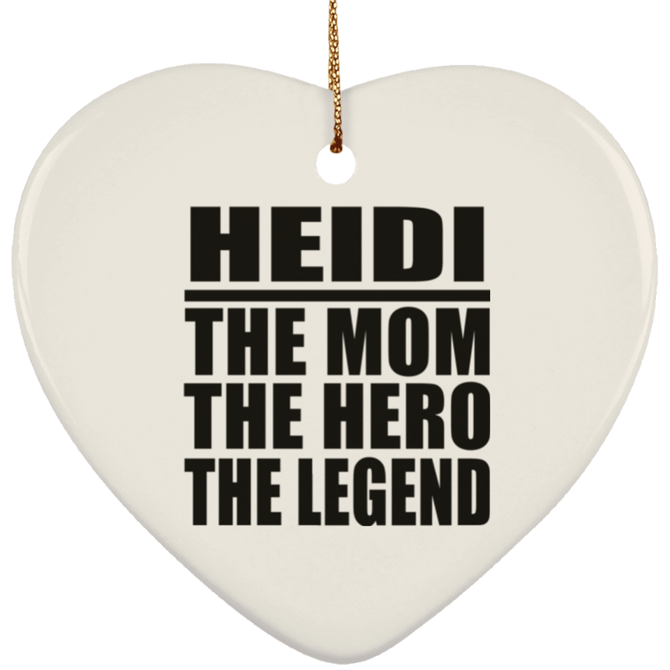 Heidi The Mom The Hero The Legend - Heart Ornament