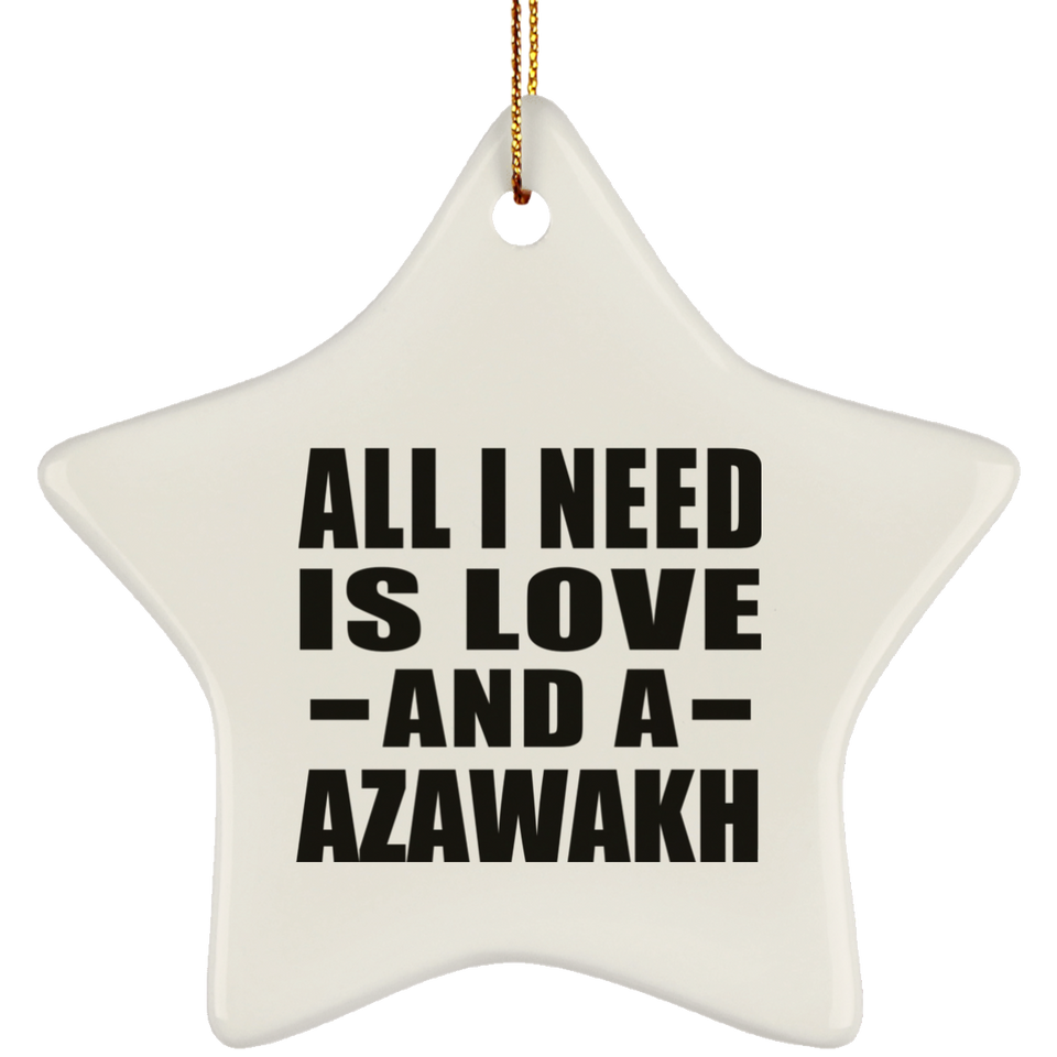 All I Need Is Love And A Azawakh - Star Ornament