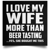 I Love My Wife More Than Beer Tasting - Poster Square