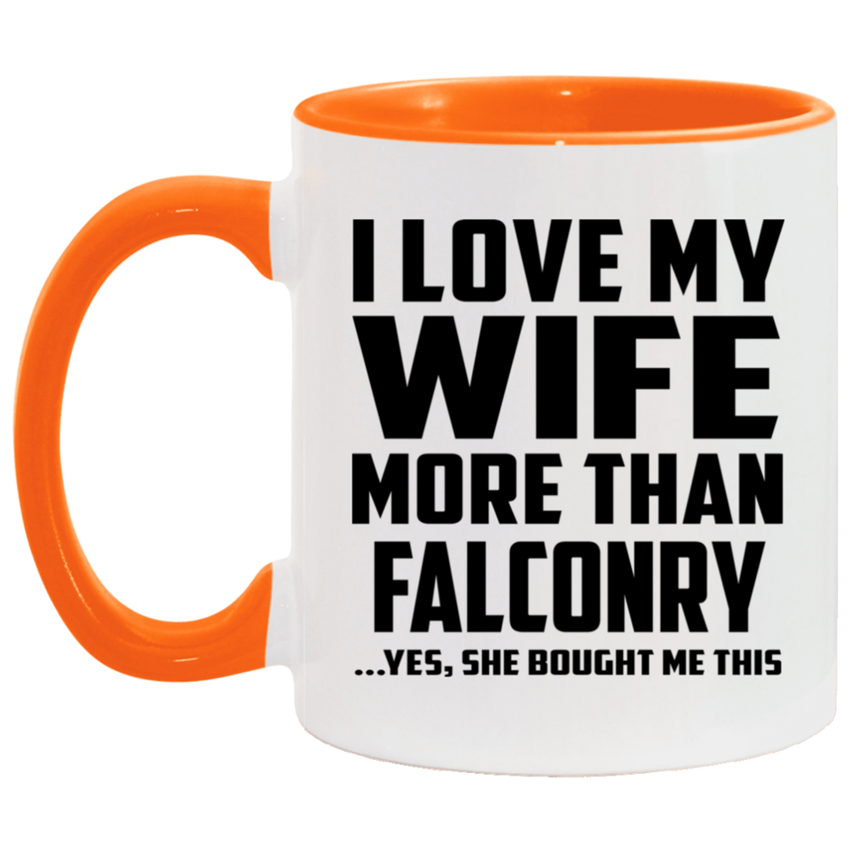 I Love My Wife More Than Falconry - 11oz Accent Mug Orange