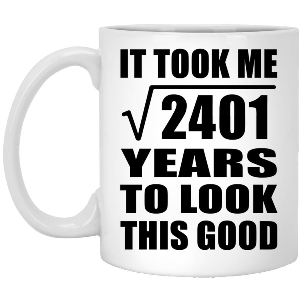 49th Birthday Took Square Root of 2401 Years To Look Good - 11oz Coffee Mug