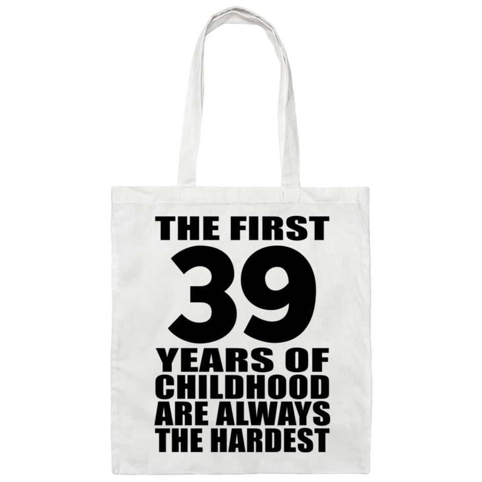 39th Birthday First 39 Years of Childhood Are The Hardest - Tote Bag White