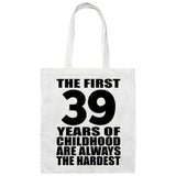 39th Birthday First 39 Years of Childhood Are The Hardest - Tote Bag White