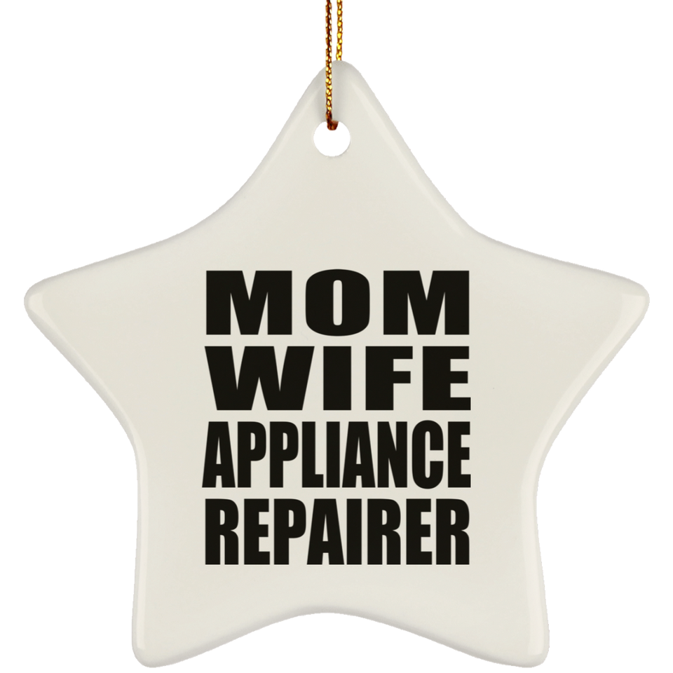 Mom Wife Appliance Repairer - Star Ornament