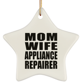 Mom Wife Appliance Repairer - Star Ornament