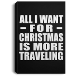 All I Want For Christmas Is More Traveling - Canvas Portrait