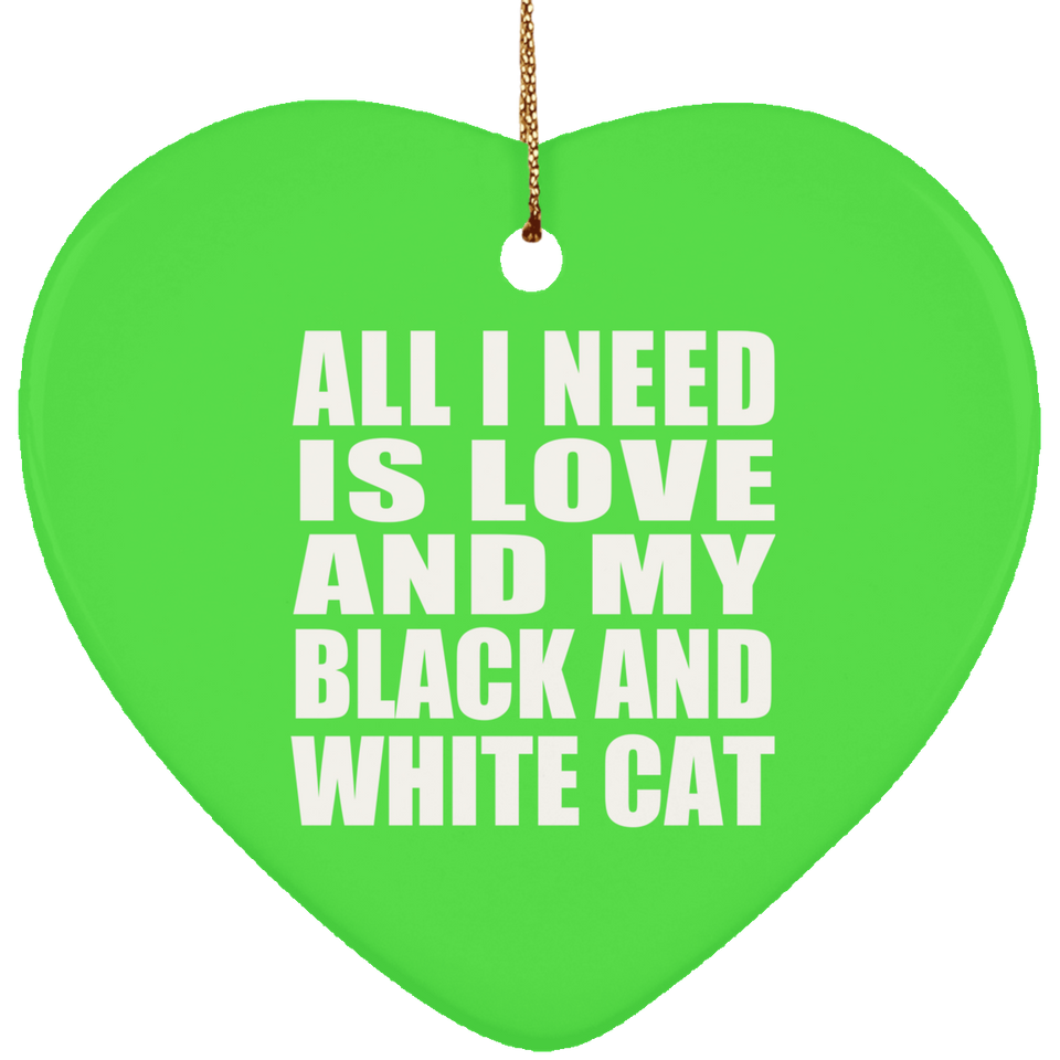 All I Need Is Love And My Black And White Cat - Heart Ornament